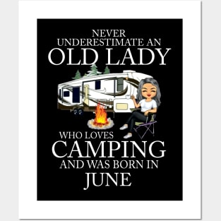 Never Underestimate An Old Lady Who Loves Camping And Was Born In June Posters and Art